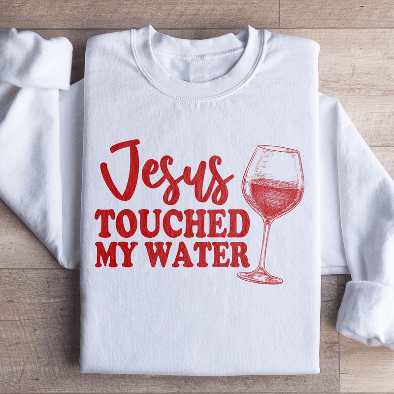 Jesus Touched My Water Sweatshirt Peachy Sunday T-Shirt