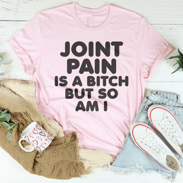 Joint Pain Is A B* But So AM I Pink / S Peachy Sunday T-Shirt