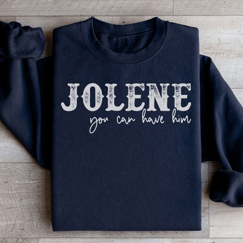 Jolene You Can Have Him Sweatshirt Black / S Peachy Sunday T-Shirt