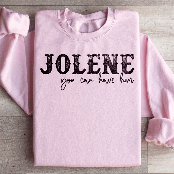Jolene You Can Have Him Sweatshirt Light Pink / S Peachy Sunday T-Shirt