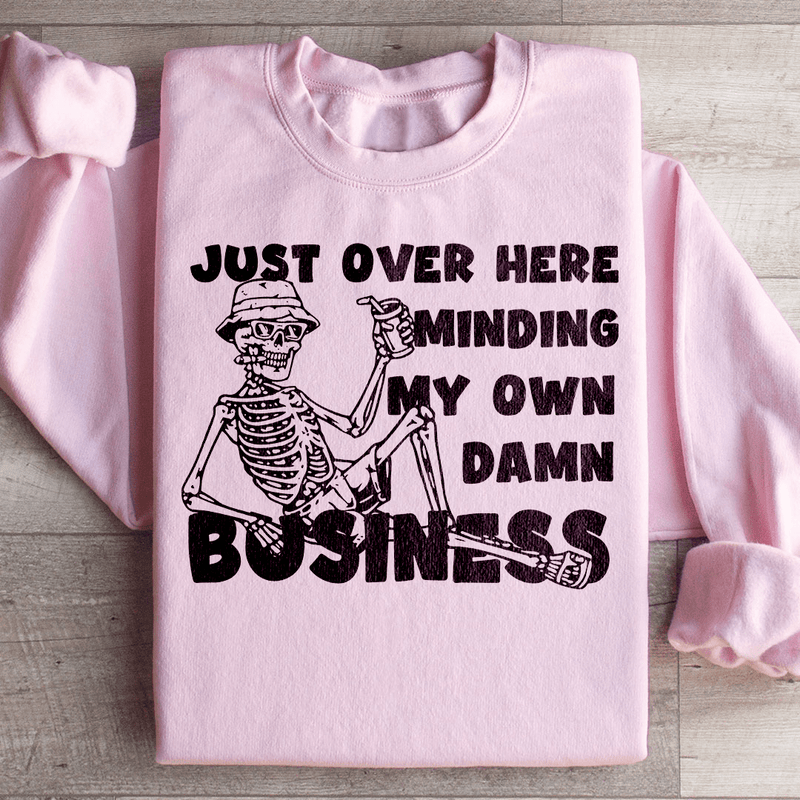 Just Over Here Minding My Own Damn Business Sweatshirt Light Pink / S Peachy Sunday T-Shirt