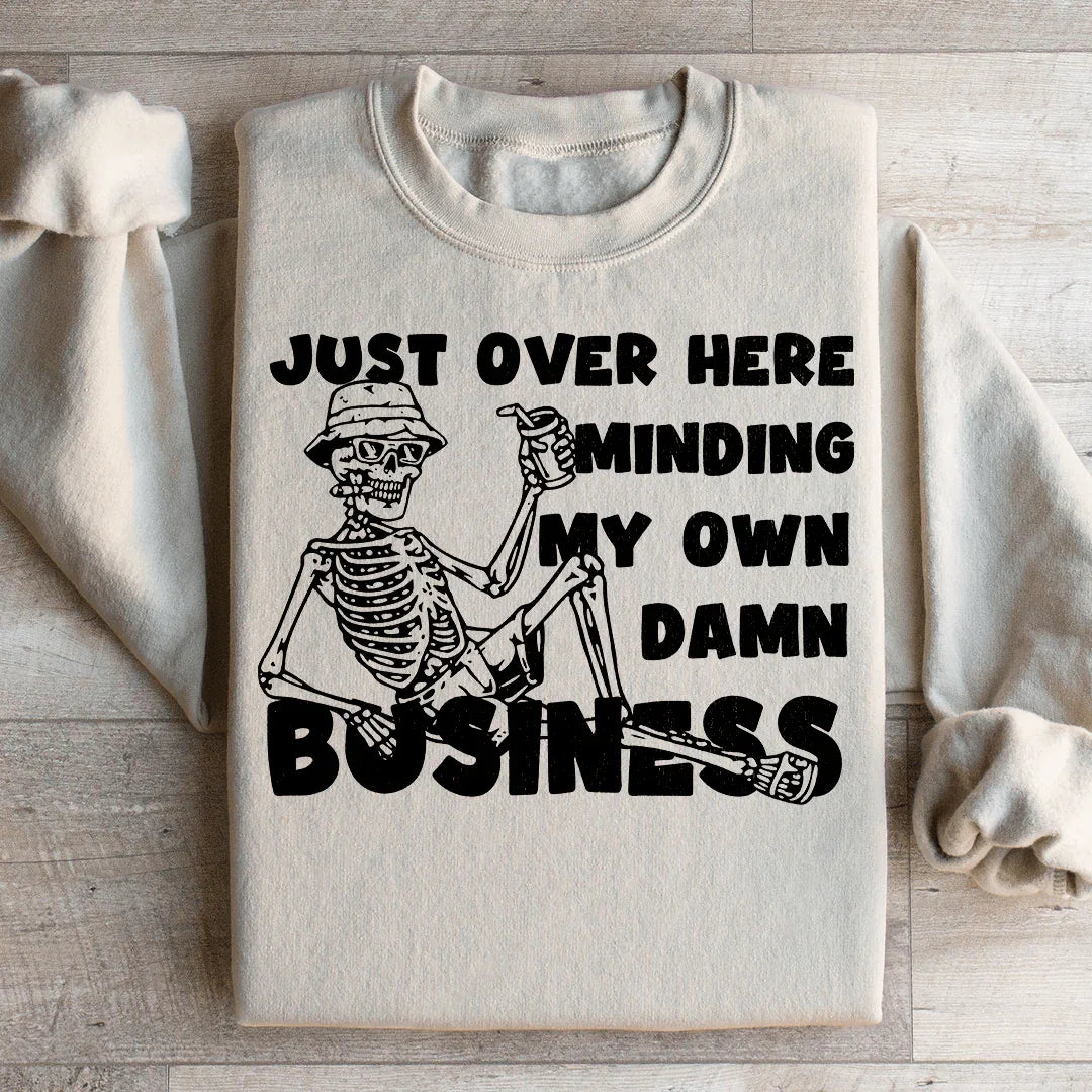 Just Over Here Minding My Own Damn Business Sweatshirt Sand / S Peachy Sunday T-Shirt