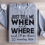 Just Tell Me When And Where Sweatshirt Sport Grey / S Peachy Sunday T-Shirt