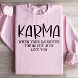Karma When Your Daughter Turns Out Just Like You Sweatshirt Light Pink / S Peachy Sunday T-Shirt