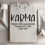 Karma When Your Daughter Turns Out Just Like You Sweatshirt Sand / S Peachy Sunday T-Shirt