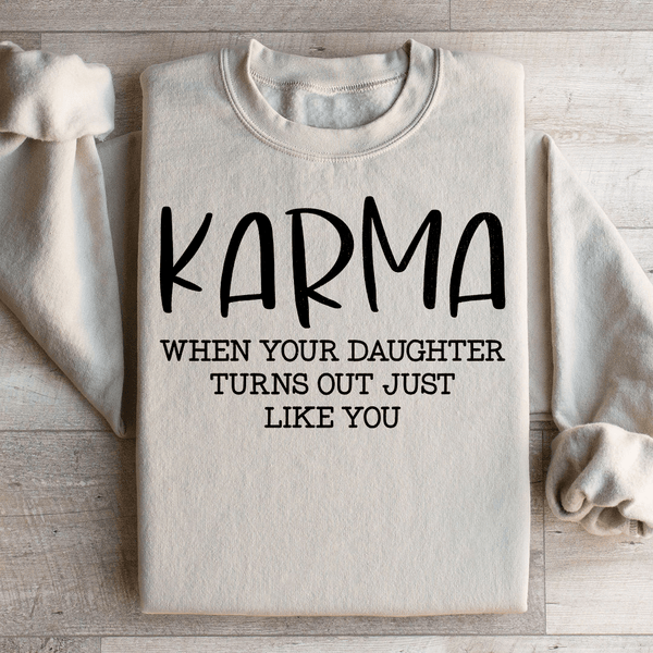 Karma When Your Daughter Turns Out Just Like You Sweatshirt Sand / S Peachy Sunday T-Shirt