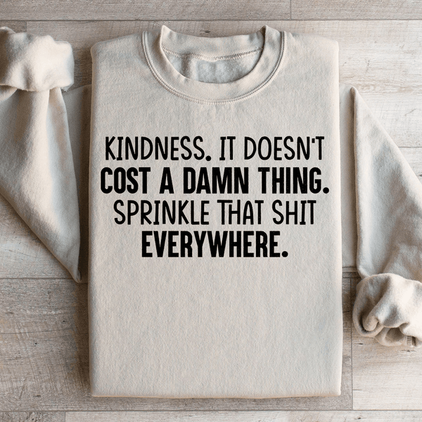 Kindness Doesn't Cost A Damn Thing Sweatshirt Sand / S Peachy Sunday T-Shirt