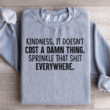 Kindness Doesn't Cost A Damn Thing Sweatshirt Sport Grey / S Peachy Sunday T-Shirt