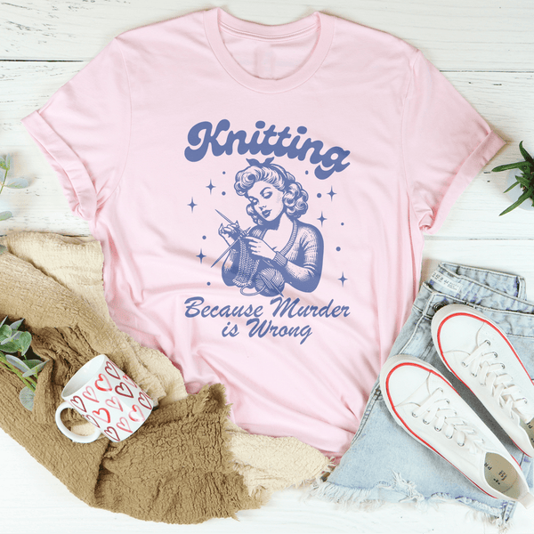 Knitting Because Murder Is Wrong Tee Pink / S Peachy Sunday T-Shirt