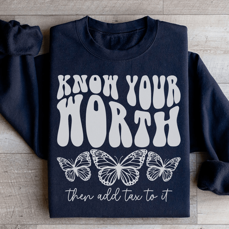 Know Your Worth & Add Tax To It Sweatshirt Black / S Peachy Sunday T-Shirt