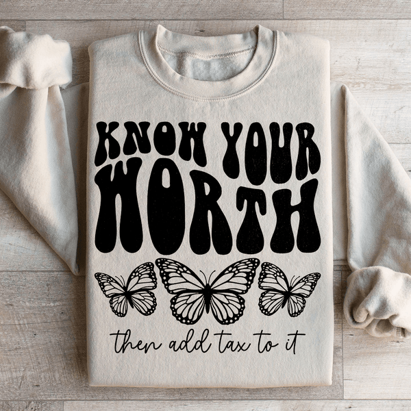 Know Your Worth & Add Tax To It Sweatshirt Sand / S Peachy Sunday T-Shirt