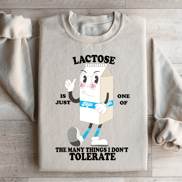 Lactose Is Just One Of The Many Thing I Don't Tolerate Sweatshirt Sand / S Peachy Sunday T-Shirt