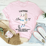 Lactose Is Just One Of The Many Thing I Don't Tolerate Tee Pink / S Peachy Sunday T-Shirt