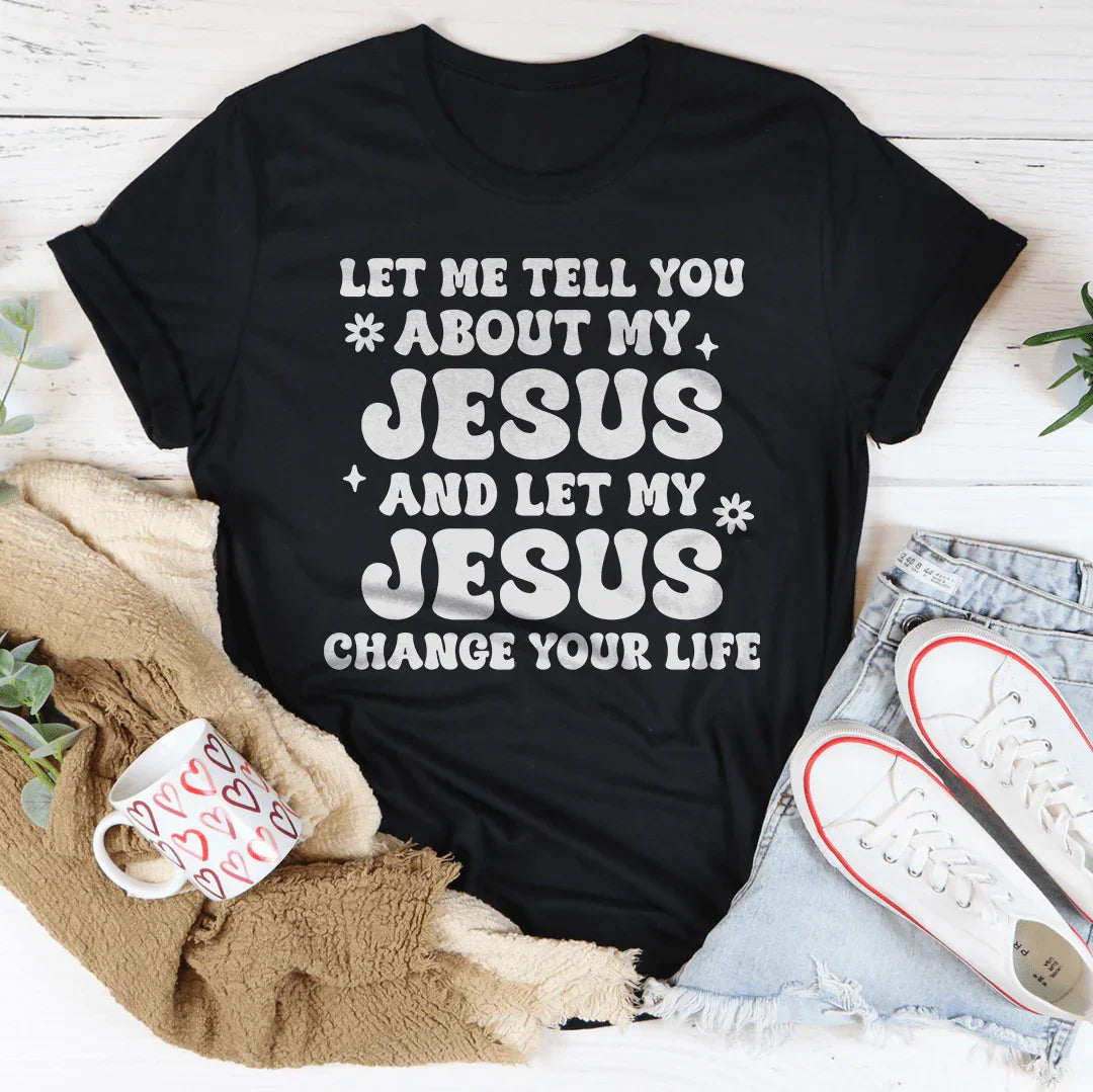 Let Me Tell You About My Jesus And Let My Jesus Change Your Life Tee Black Heather / S Peachy Sunday T-Shirt