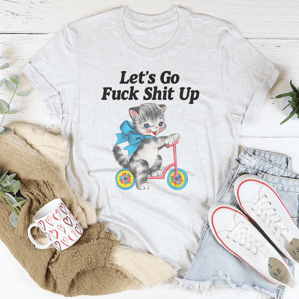 Let’s Go F* Shit Up Tee Ash / S Peachy Sunday T-Shirt
