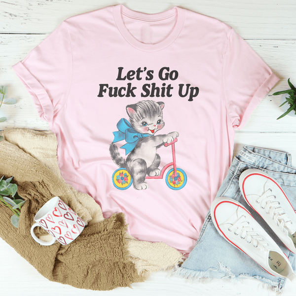 Let’s Go F* Shit Up Tee Peachy Sunday T-Shirt