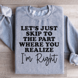 Let's Just Skip To The Part Where You Realize I'm Right Sweatshirt Sport Grey / S Peachy Sunday T-Shirt