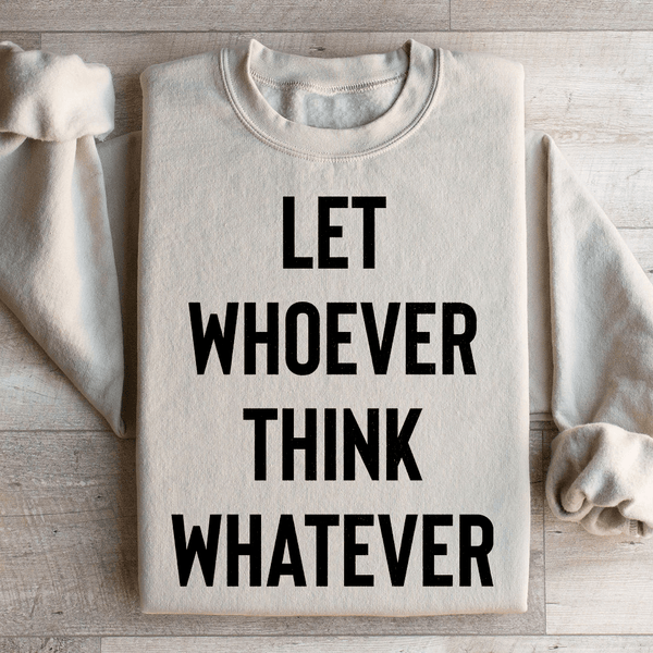 Let Whoever Think Whatever Sweatshirt Sand / S Peachy Sunday T-Shirt