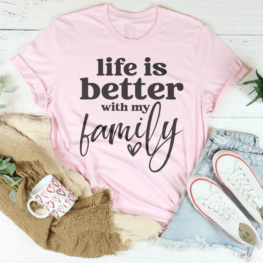 Life Is Better With My Family Tee Pink / S Peachy Sunday T-Shirt