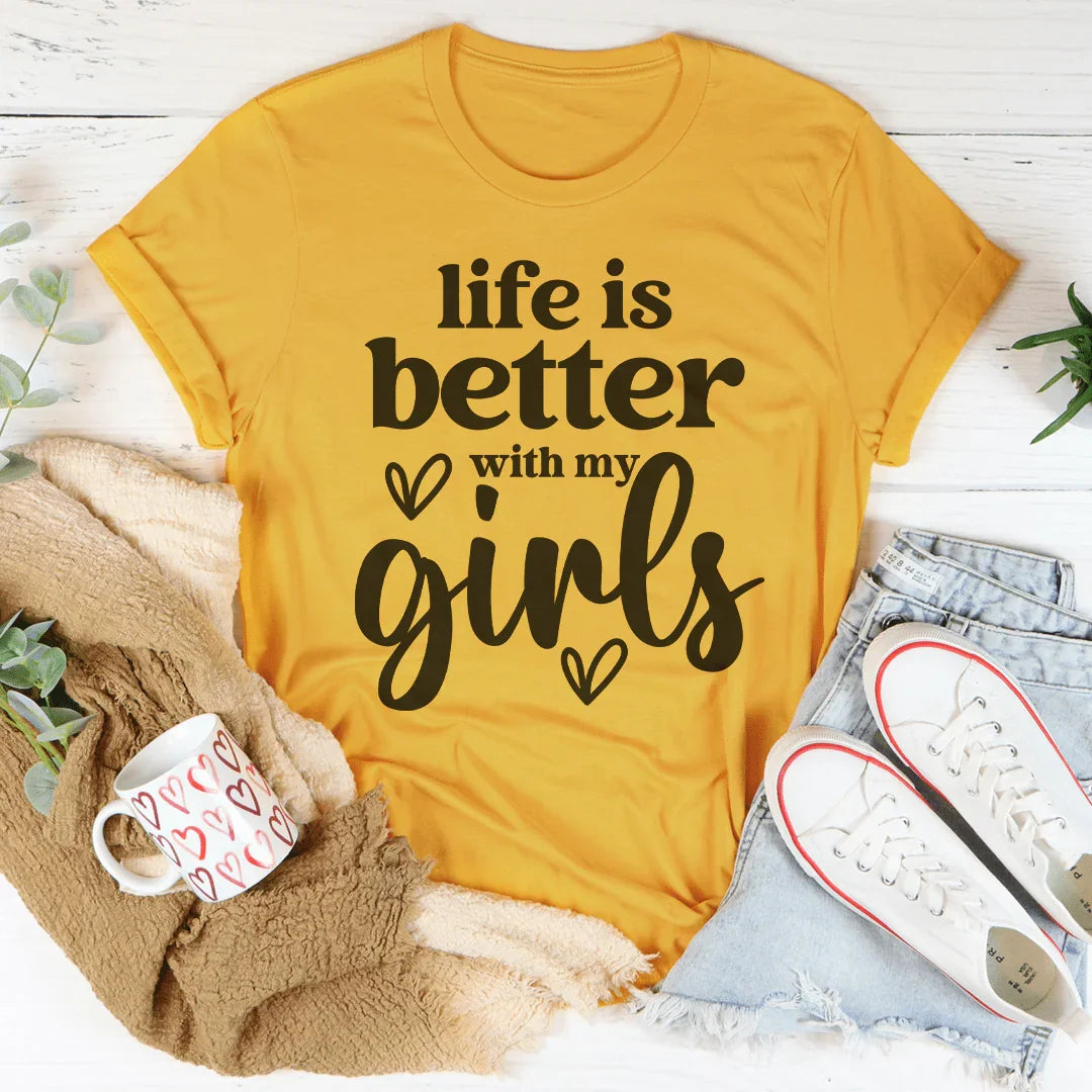 Life Is Better With My Girls Tee Mustard / S Peachy Sunday T-Shirt