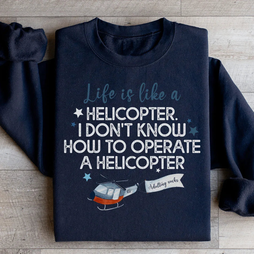 Life Is Like A Helicopter Sweatshirt Black / S Peachy Sunday T-Shirt