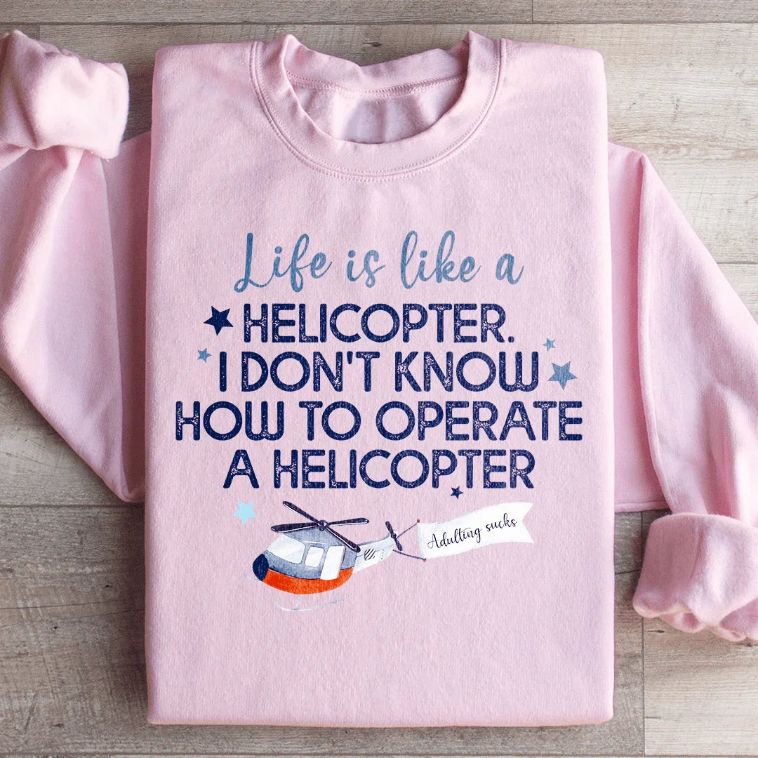 Life Is Like A Helicopter Sweatshirt Light Pink / S Peachy Sunday T-Shirt