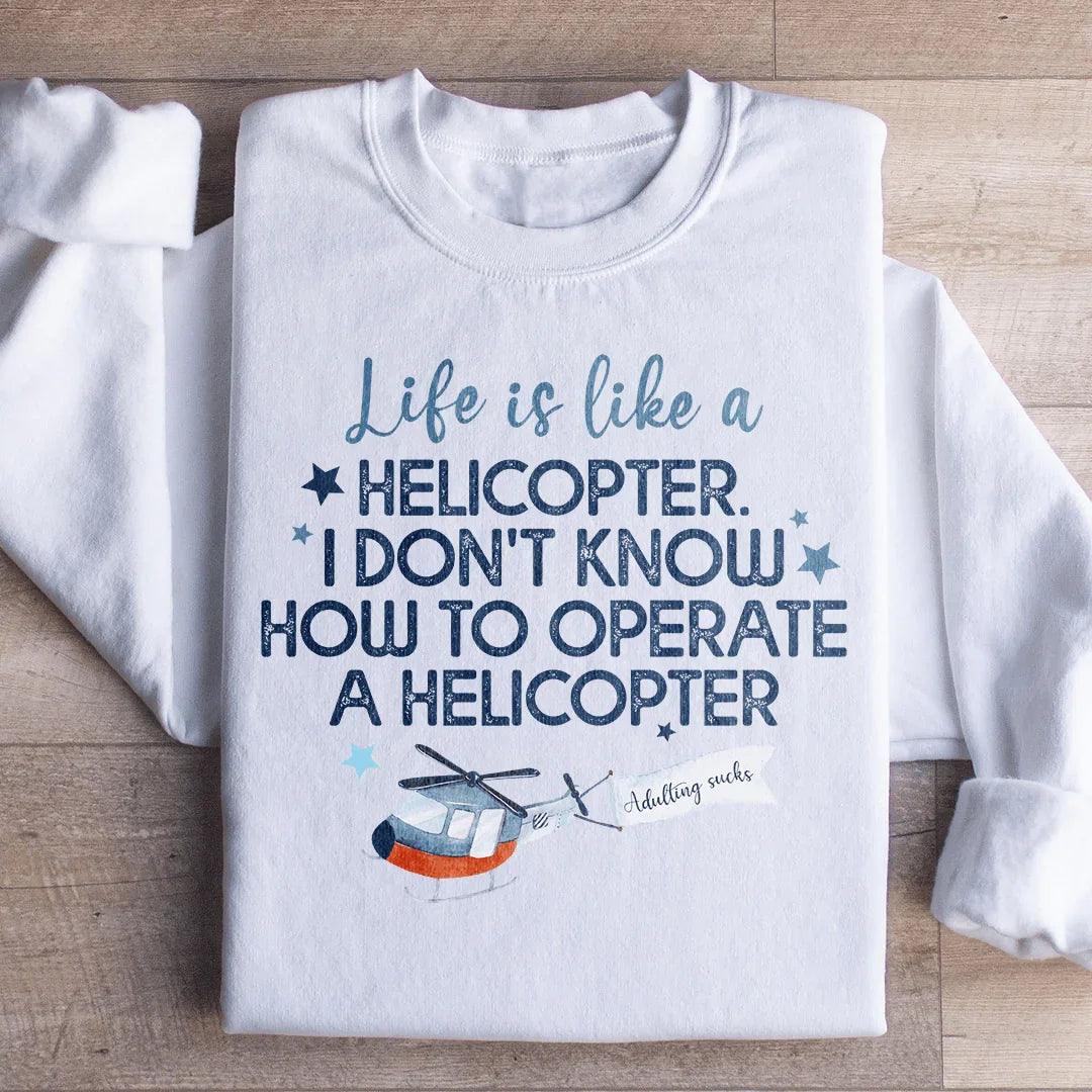 Life Is Like A Helicopter Sweatshirt White / S Peachy Sunday T-Shirt