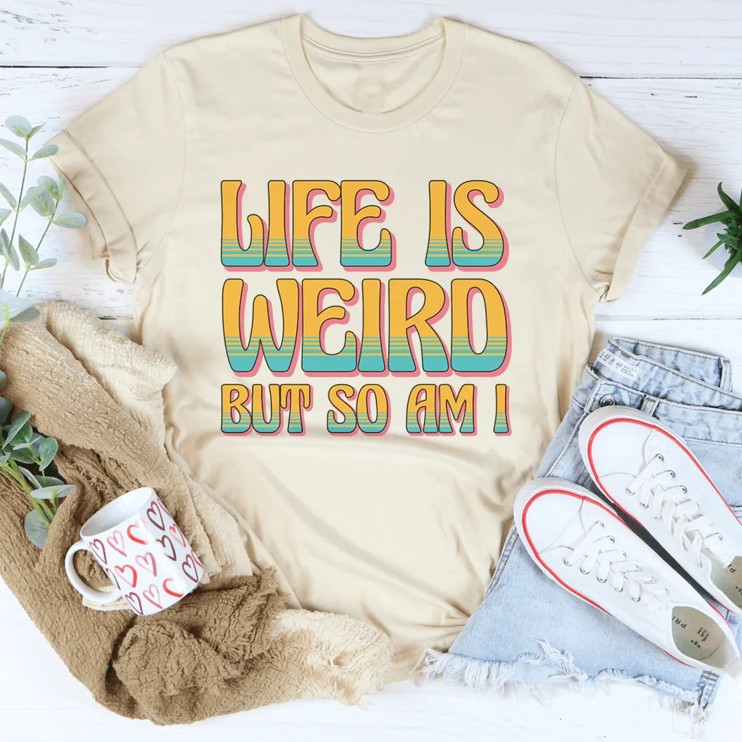 Life Is Weird But So Am I Tee Soft Cream / S Peachy Sunday T-Shirt