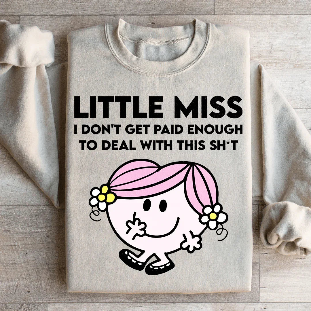 Little Miss I Don't Get Paid Enough To Deal With This Sh-t Sweatshirt Sand / S Peachy Sunday T-Shirt