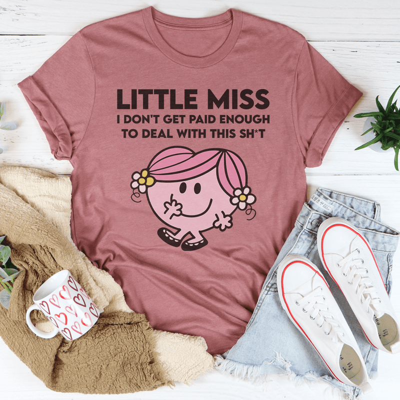 Little Miss I Don't Get Paid Enough To Deal With This Shit Tee Mauve / S Peachy Sunday T-Shirt