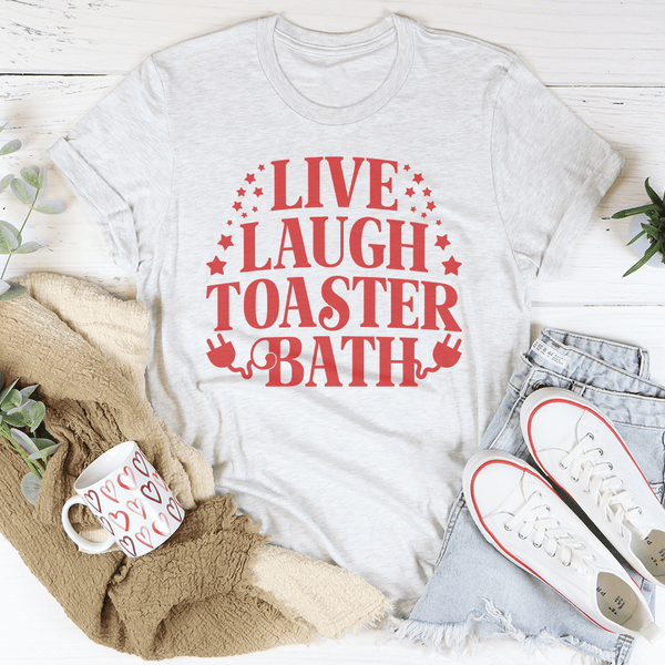 Live Laugh Toaster Bath Tee Peachy Sunday T-Shirt