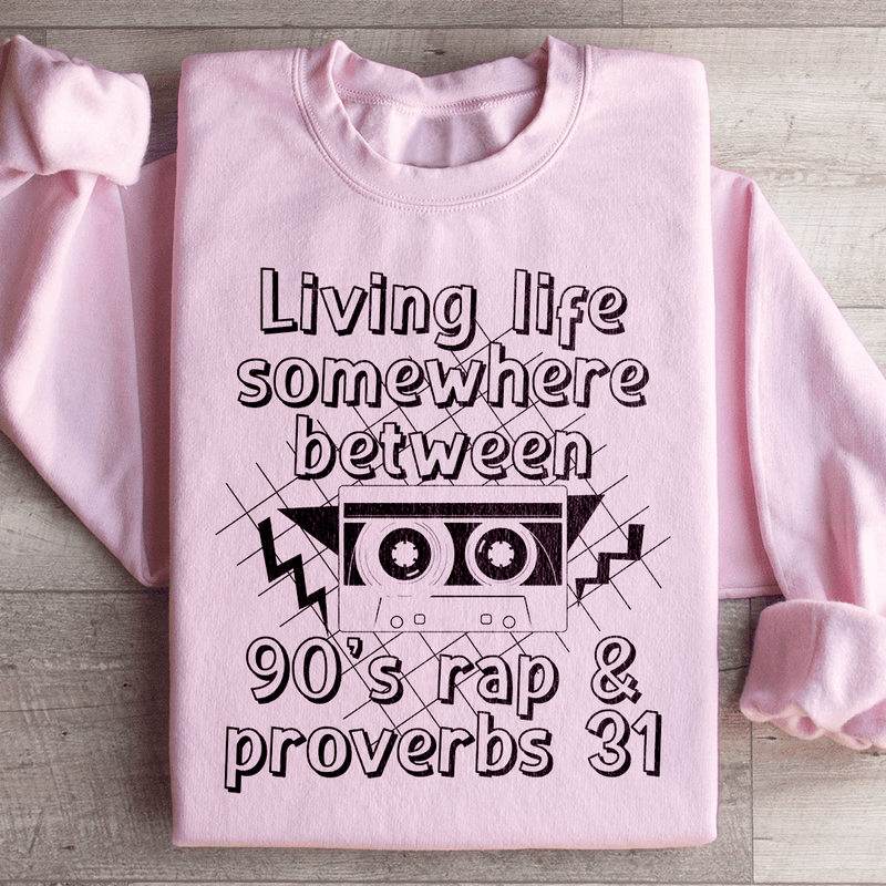 Living Life Somewhere Between 90's Rap And Proverbs 31 Sweatshirt Light Pink / S Peachy Sunday T-Shirt