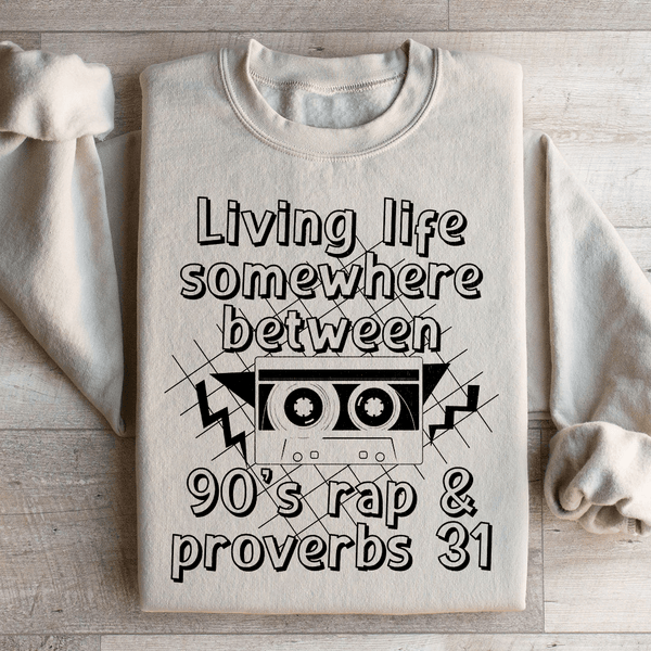 Living Life Somewhere Between 90's Rap And Proverbs 31 Sweatshirt Sand / S Peachy Sunday T-Shirt