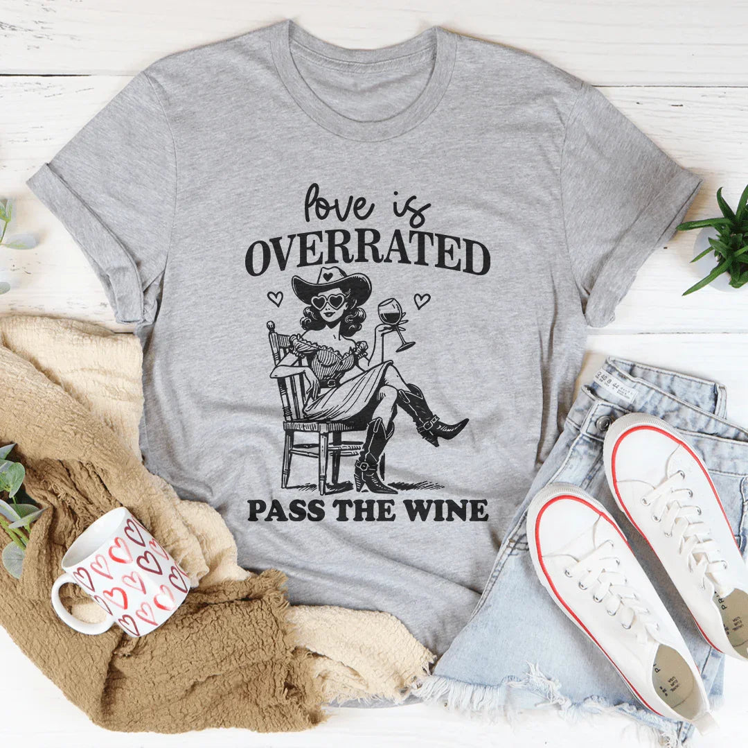Love Is Overrated Pass The Wine Athletic Heather / S Peachy Sunday T-Shirt