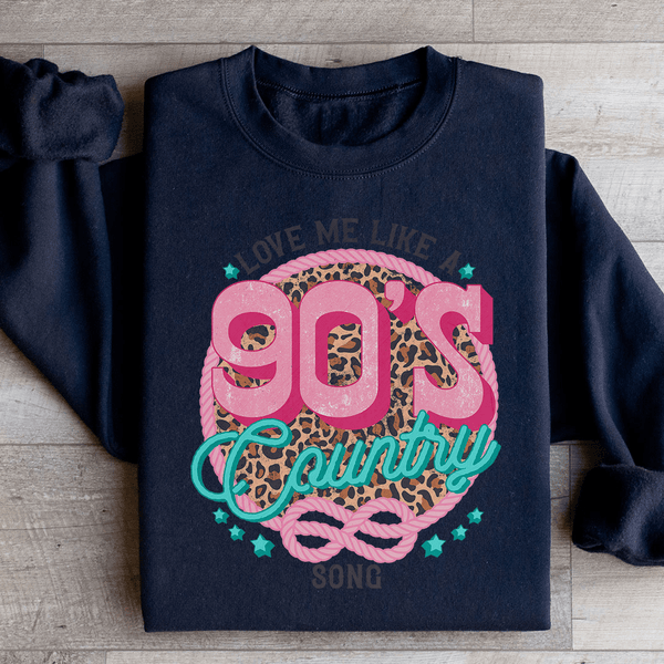 Love Me Like A 90's Country Song Sweatshirt Black / S Peachy Sunday T-Shirt