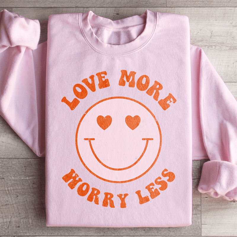 Love More Worry Less Sweatshirt Light Pink / S Peachy Sunday T-Shirt