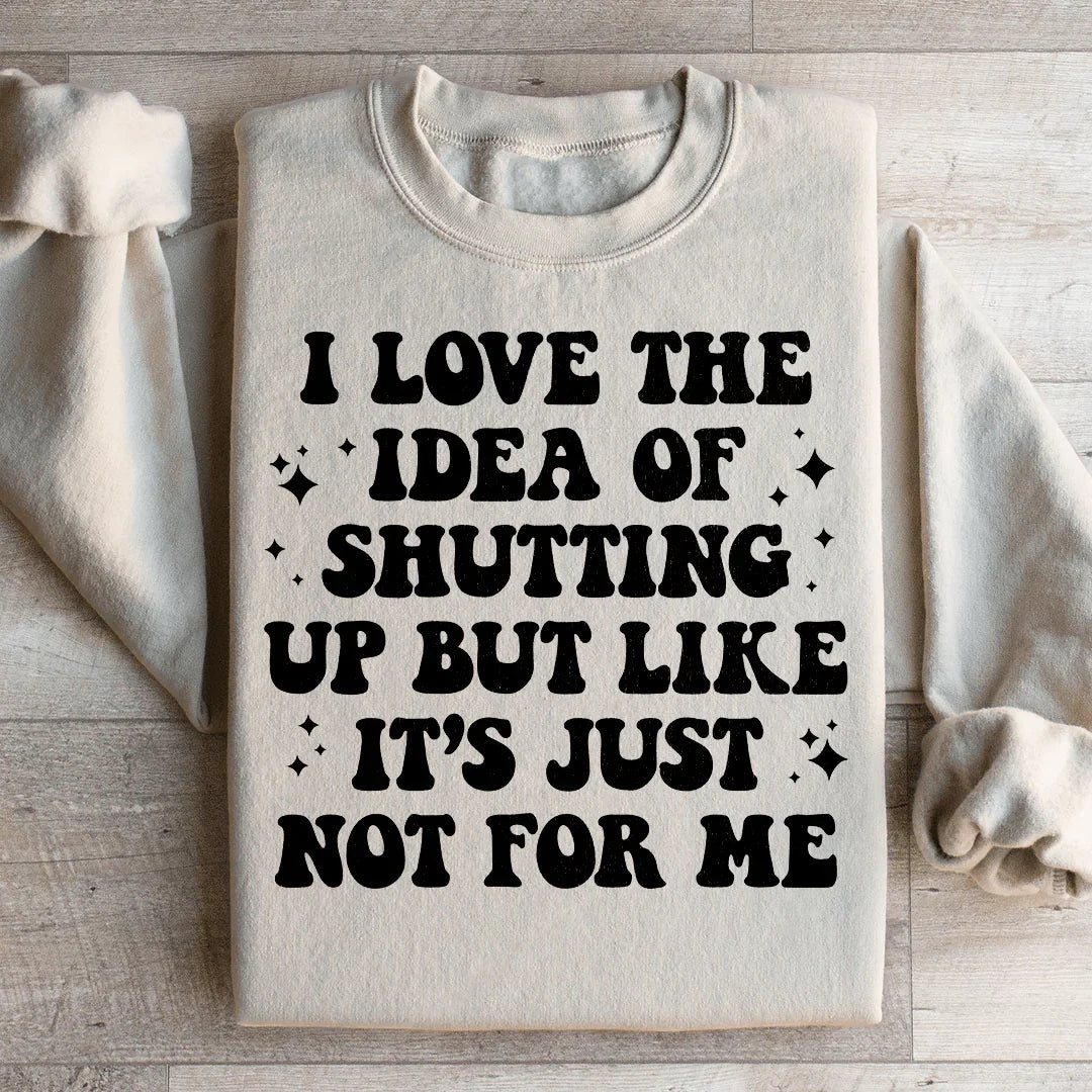 Love The Idea Of Shutting Up Sweatshirt Sand / S Peachy Sunday T-Shirt