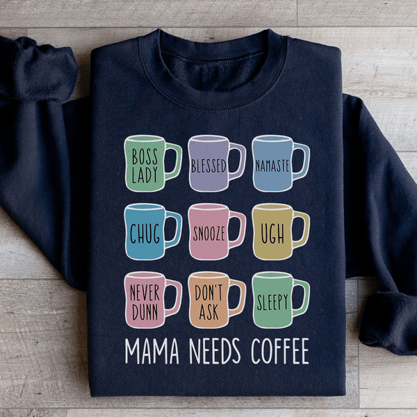 Mama Needs Coffee Sweatshirt Black / S Peachy Sunday T-Shirt