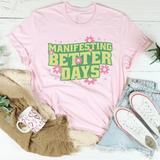 Manifesting Better Days Tee Pink / S Peachy Sunday T-Shirt