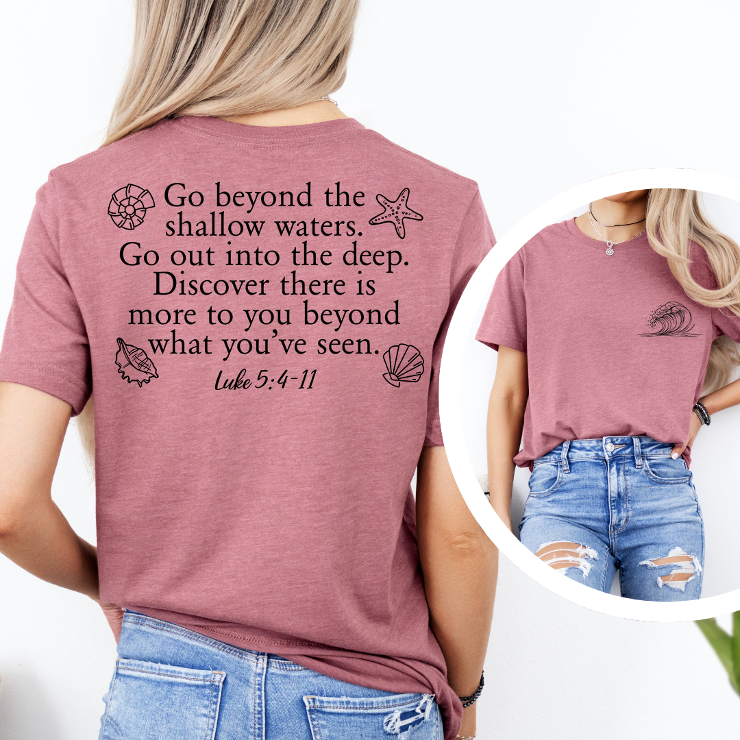 Go Beyond the Shallow Waters Luke 5:4-11 Bible Verse Tee