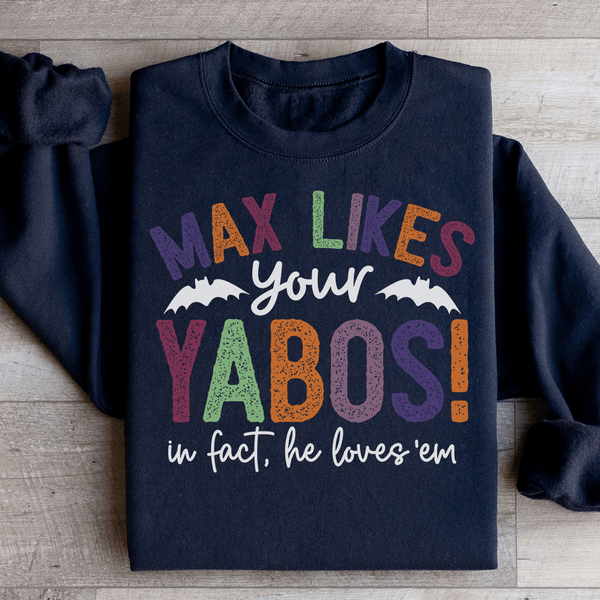 Max Likes Your Yabos Sweatshirt Black / S Peachy Sunday T-Shirt