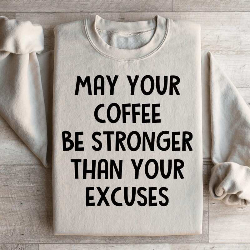 May Your Coffee Be Stronger Than Your Excuses Sweatshirt Sand / S Peachy Sunday T-Shirt