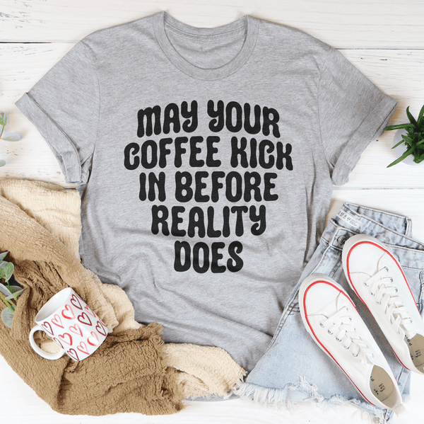May Your Coffee Kick In Before Reality Dose Tee Athletic Heather / S Peachy Sunday T-Shirt