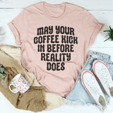 May Your Coffee Kick In Before Reality Dose Tee Heather Prism Peach / S Peachy Sunday T-Shirt