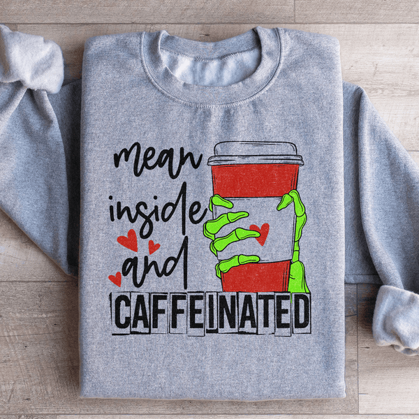Mean Inside And Caffeinated Sweatshirt Peachy Sunday T-Shirt
