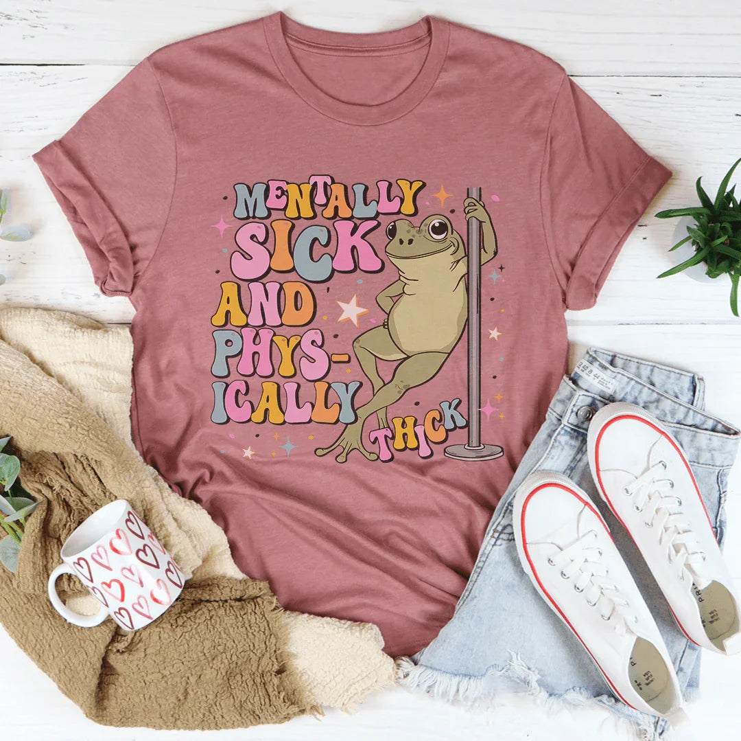 Mentally Sick And Physically Thick Tee Mauve / S Peachy Sunday T-Shirt