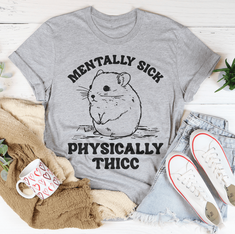 Mentally Sick Physically Thicc Tee Athletic Heather / S Peachy Sunday T-Shirt