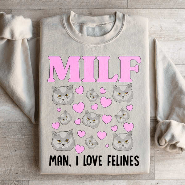 MILF Man I Love Felines Sweatshirt Sand / S Peachy Sunday T-Shirt