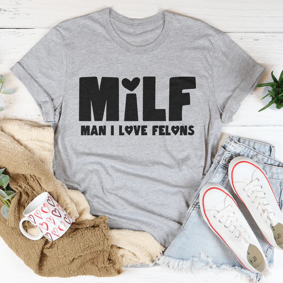 Milf Man I Love Felons Tee Athletic Heather / S Peachy Sunday T-Shirt
