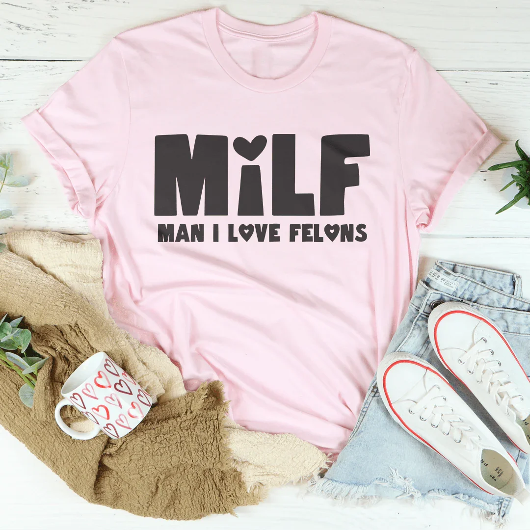 Milf Man I Love Felons Tee Pink / S Peachy Sunday T-Shirt